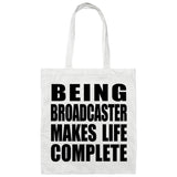 Being Broadcaster Makes Life Complete - Tote Bag White