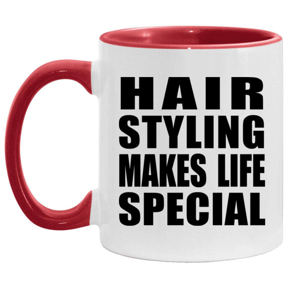 Hair Styling Makes Life Special - 11oz Accent Mug Red