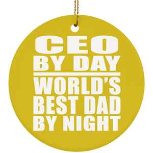 CEO By Day World's Best Dad By Night - Circle Ornament