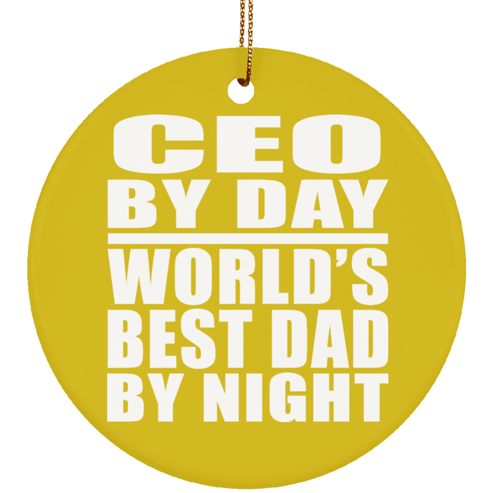 CEO By Day World's Best Dad By Night - Circle Ornament