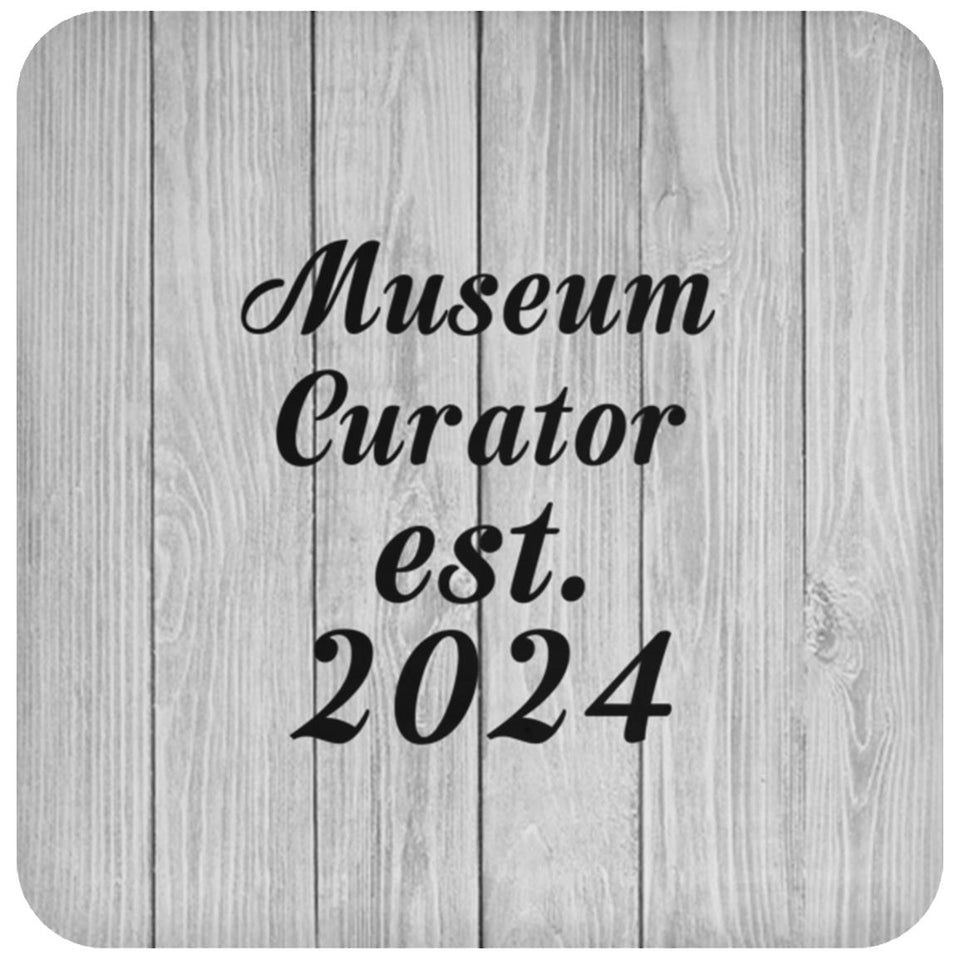 Museum Curator Established Est. 2024 - Drink Coaster F