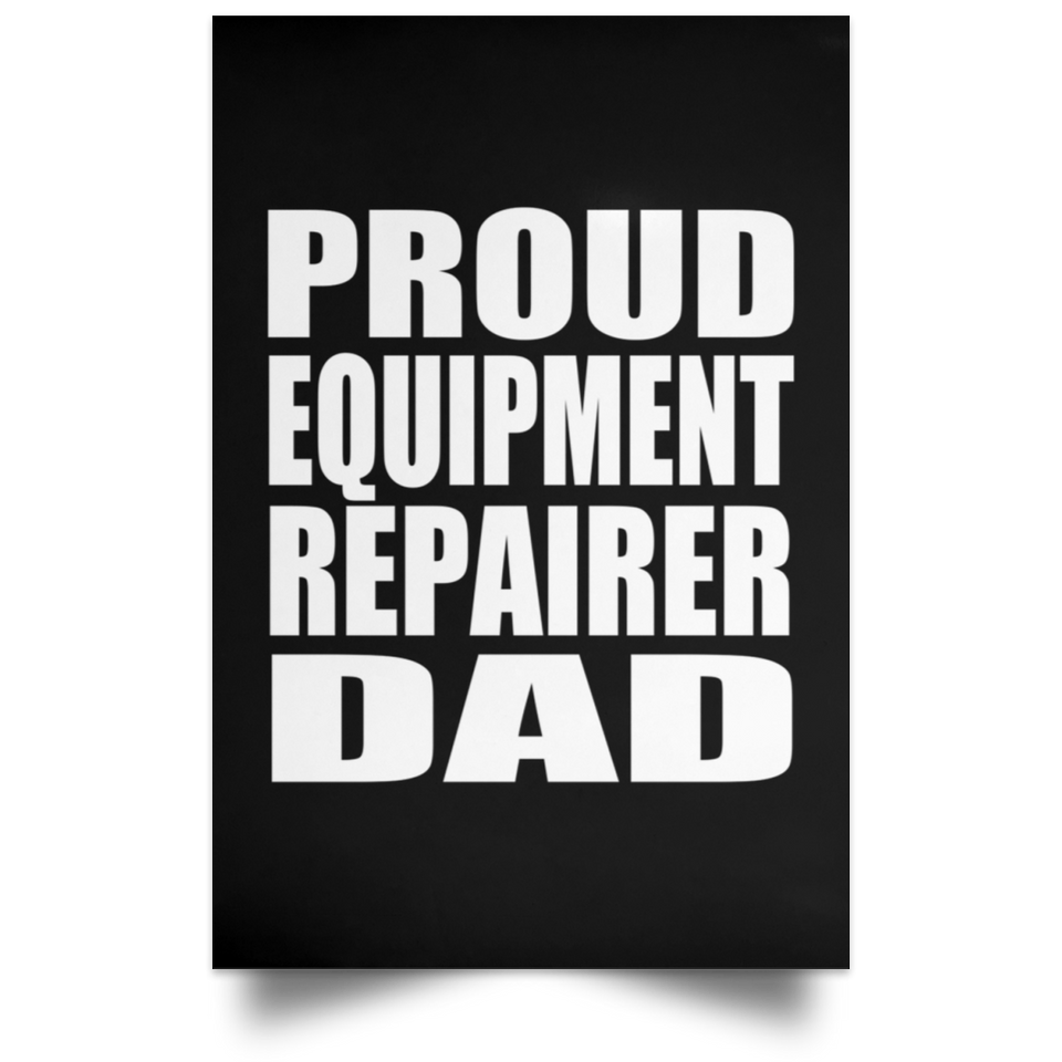 Proud Equipment Repairer Dad - Poster Portrait