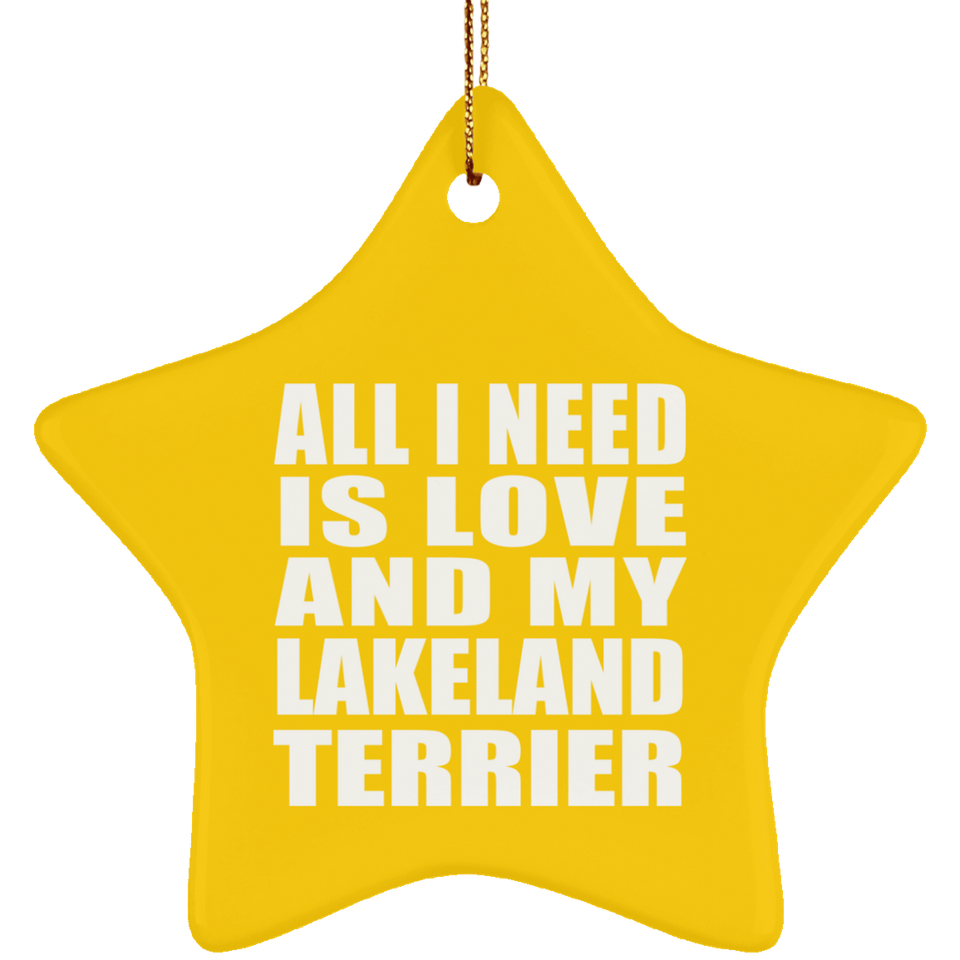 All I Need Is Love And My Lakeland Terrier - Star Ornament
