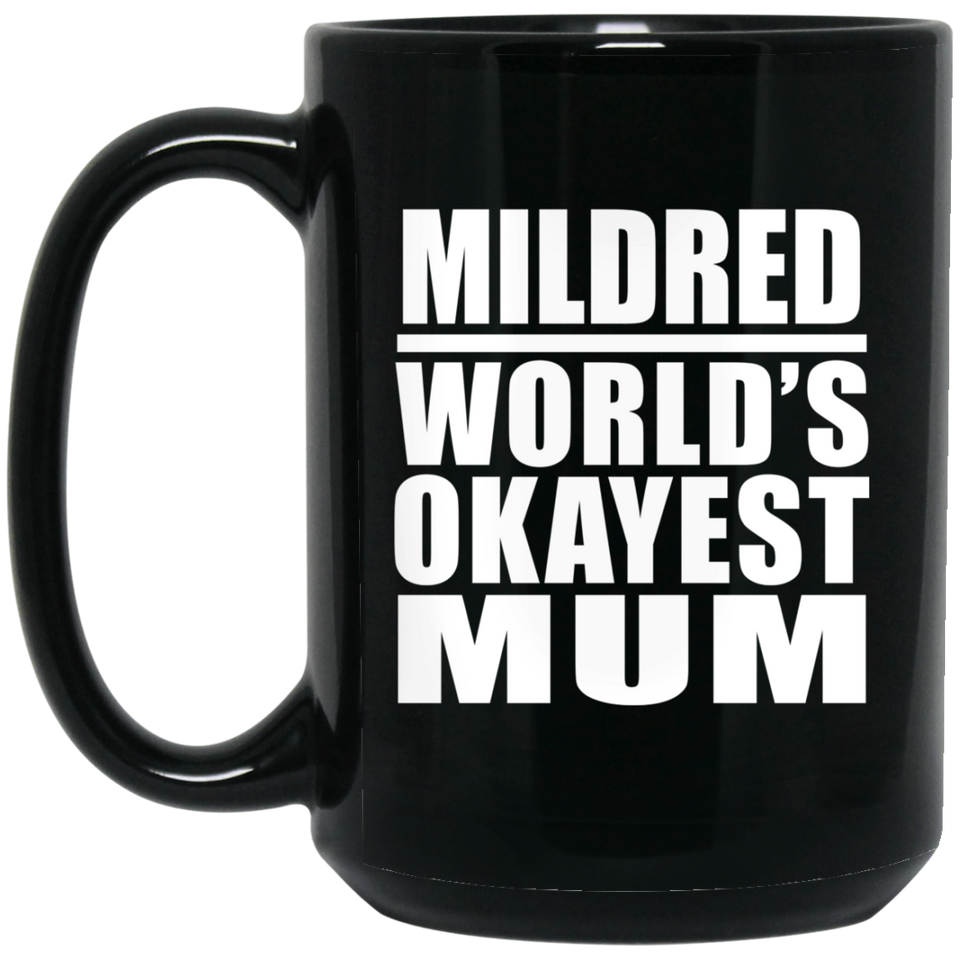Mildred World's Okayest Mum - 15 Oz Coffee Mug Black