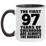 97th Birthday First 97 Years of Childhood Are The Hardest - 11oz Accent Mug Black