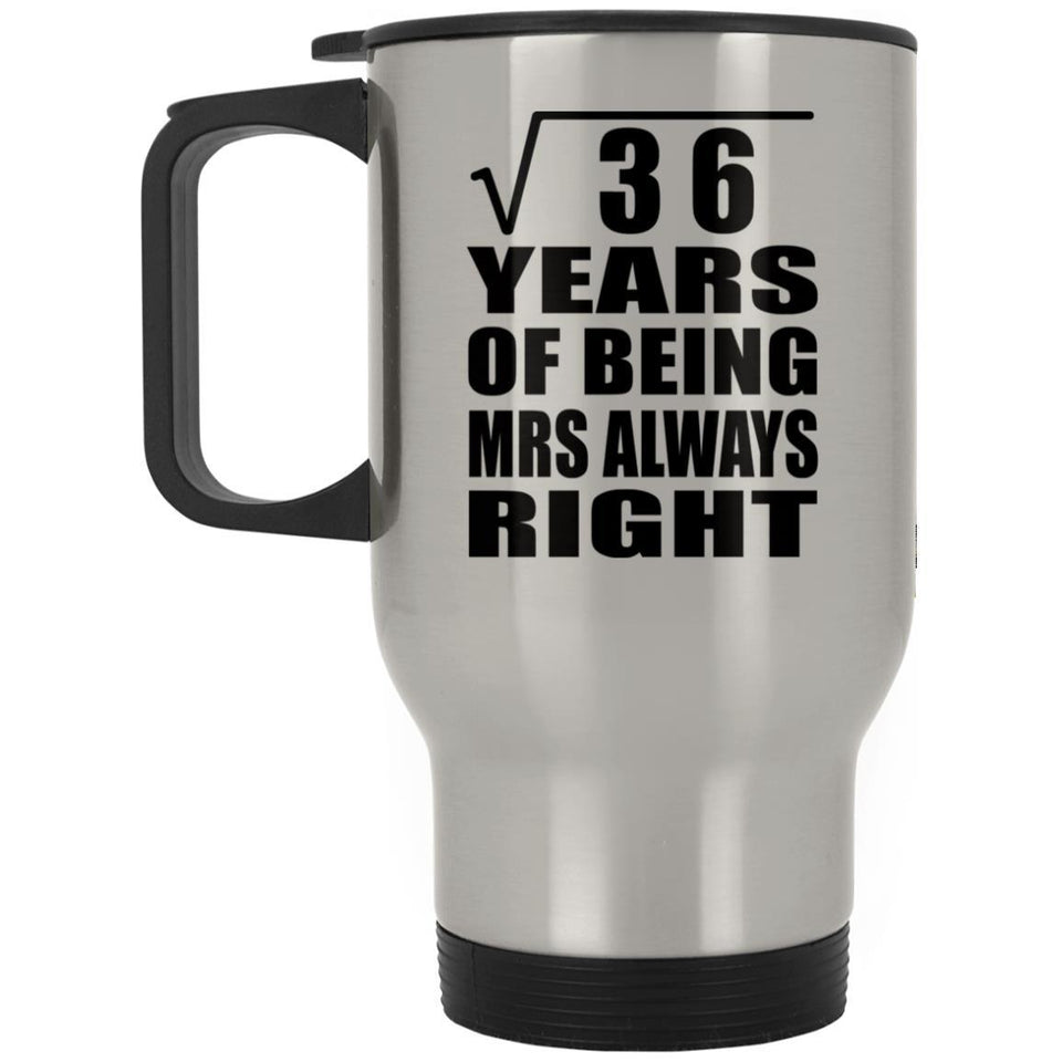 6th Anniversary Square Root of 36 Years Mrs Always Right - Silver Travel Mug