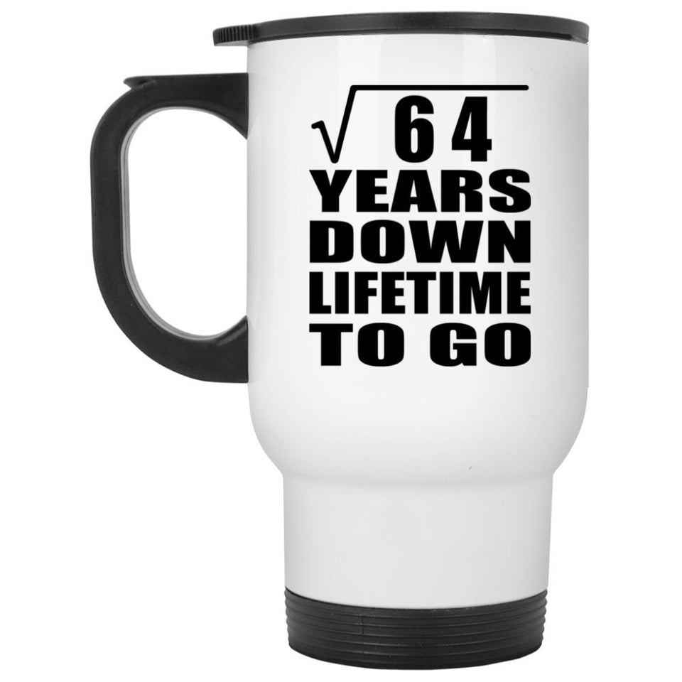 8th Anniversary Square Root of 64 Years Lifetime To Go - White Travel Mug