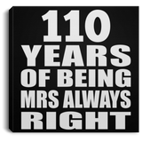 110th Anniversary 110 Years of Being Mrs Always Right - Canvas Square