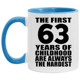 63rd Birthday First 63 Years of Childhood Are The Hardest - 11oz Accent Mug Blue