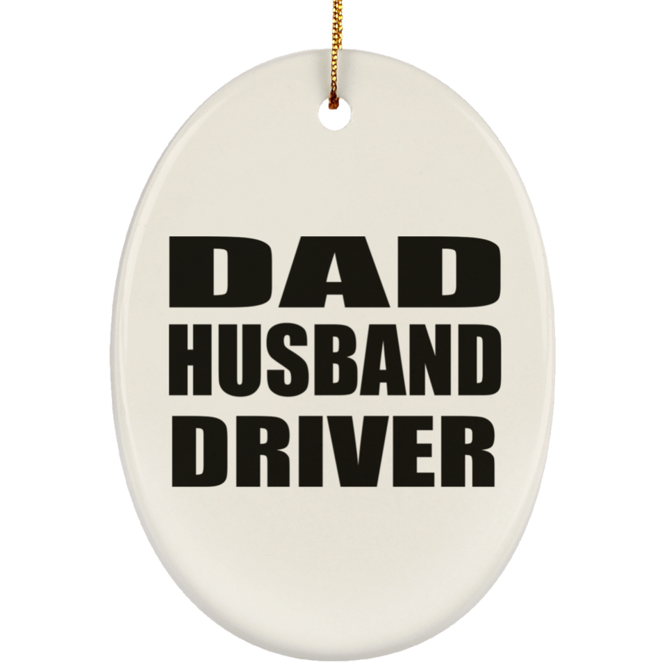 Dad Husband Driver - Oval Ornament
