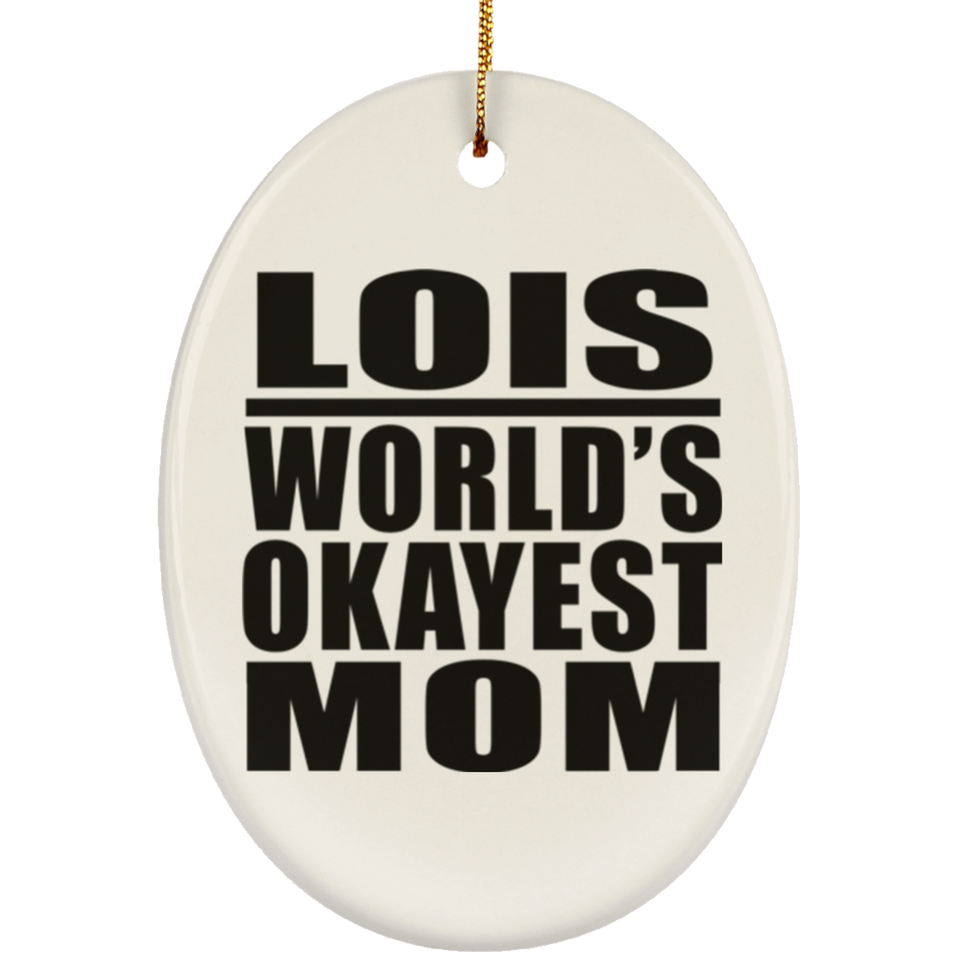 Lois World's Okayest Mom - Oval Ornament