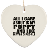 All I Care About Is My Poppy - Heart Ornament