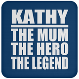 Kathy The Mum The Hero The Legend - Drink Coaster