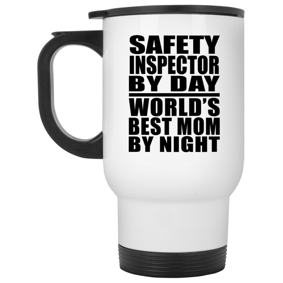 Safety Inspector By Day World's Best Mom By Night - White Travel Mug