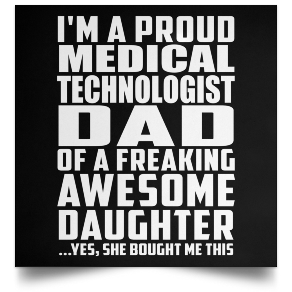 Proud Medical Technologist Dad Of Awesome Daughter - Poster Square
