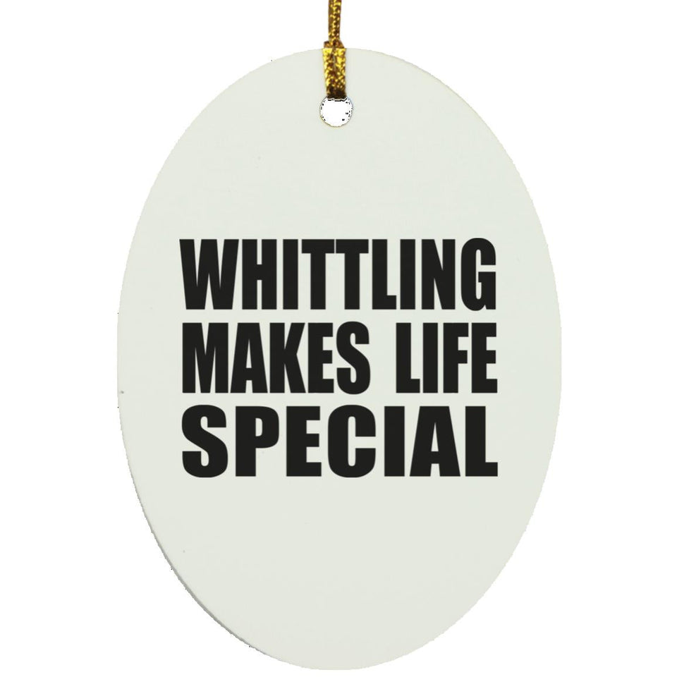 Whittling Makes Life Special - Oval Ornament