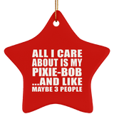 All I Care About Is My Pixie-Bob - Star Ornament
