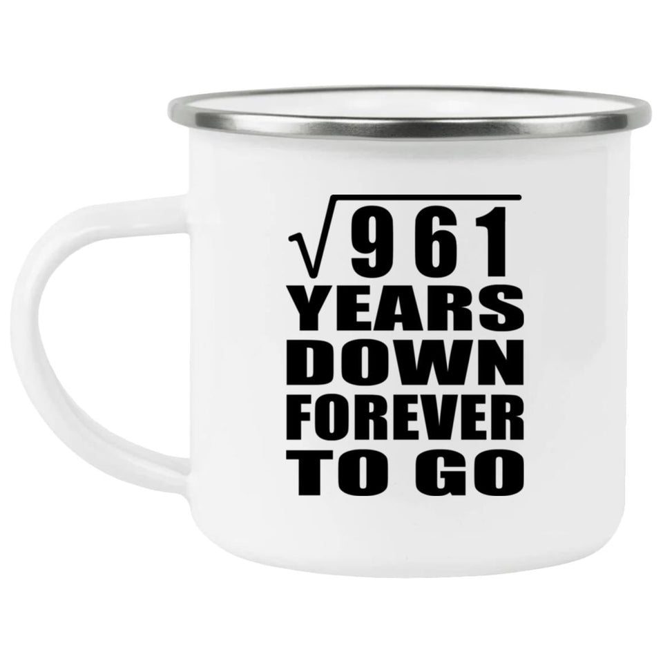 31st Anniversary Square Root of 961 Years Down Forever To Go - 12oz Camping Mug