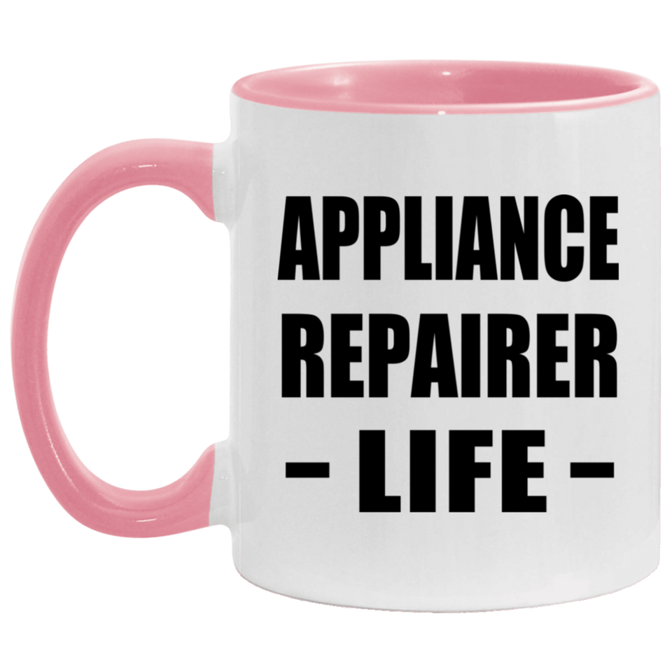 Appliance Repairer Life - 11oz Accent Mug Pink