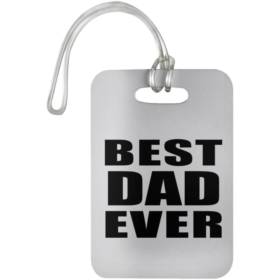 Best Dad Ever - Luggage Bag Tag