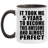 5th Birthday Took 5 Years To Become Awesome & Perfect - 11oz Accent Mug Black