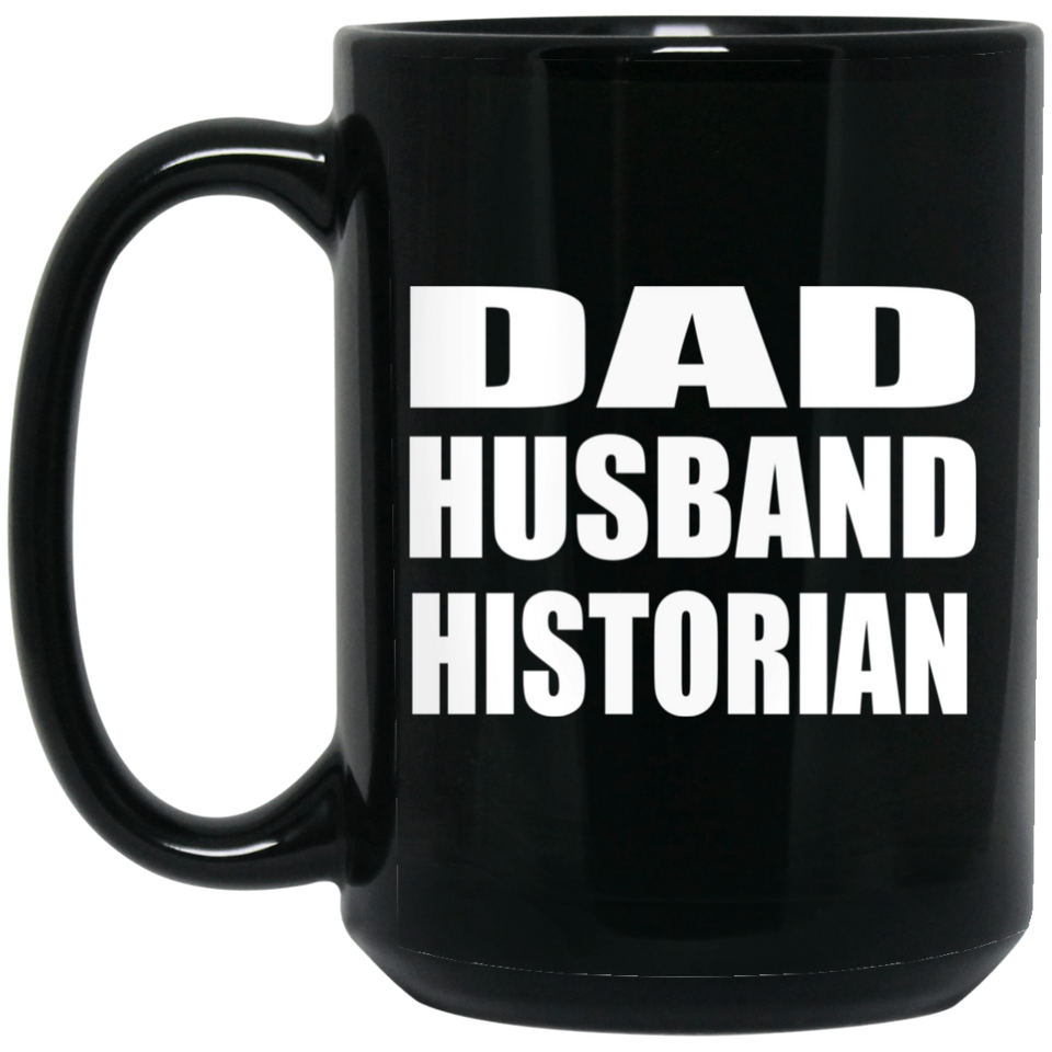 Dad Husband Historian - 15oz Coffee Mug Black