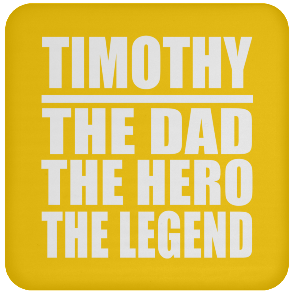 Timothy The Dad The Hero The Legend - Drink Coaster