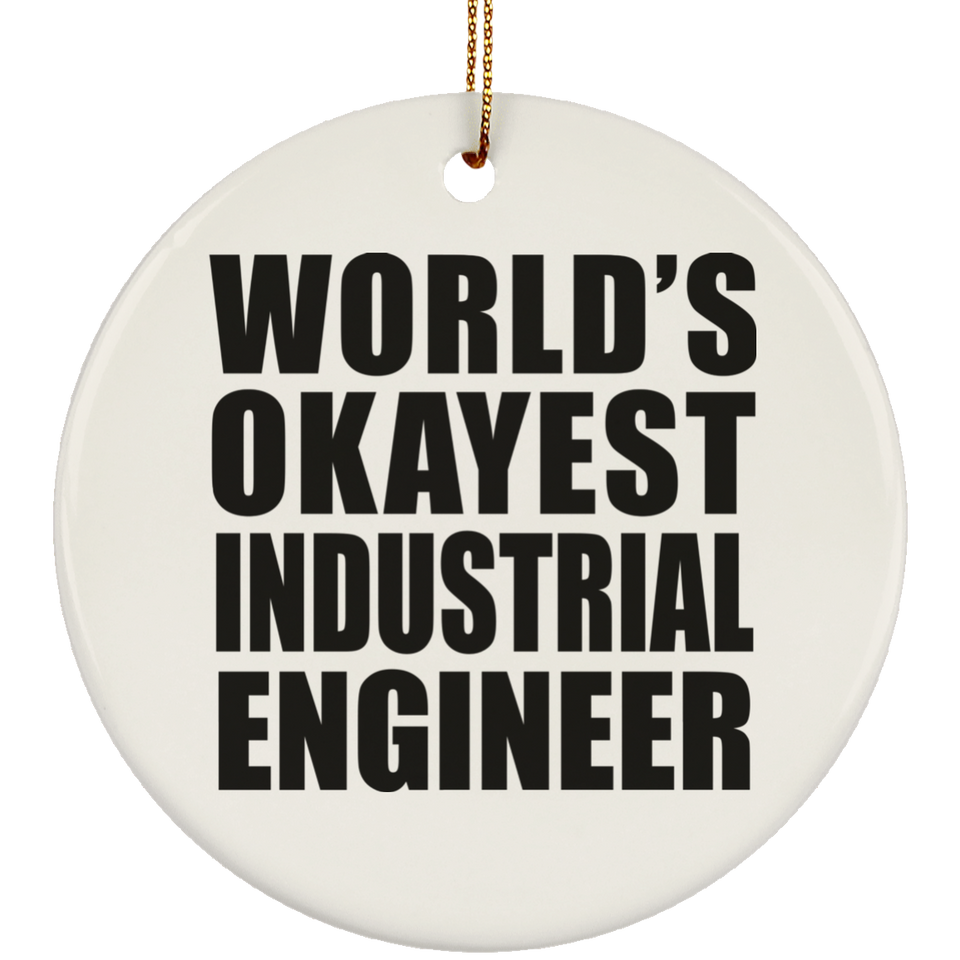 World's Okayest Industrial Engineer - Circle Ornament