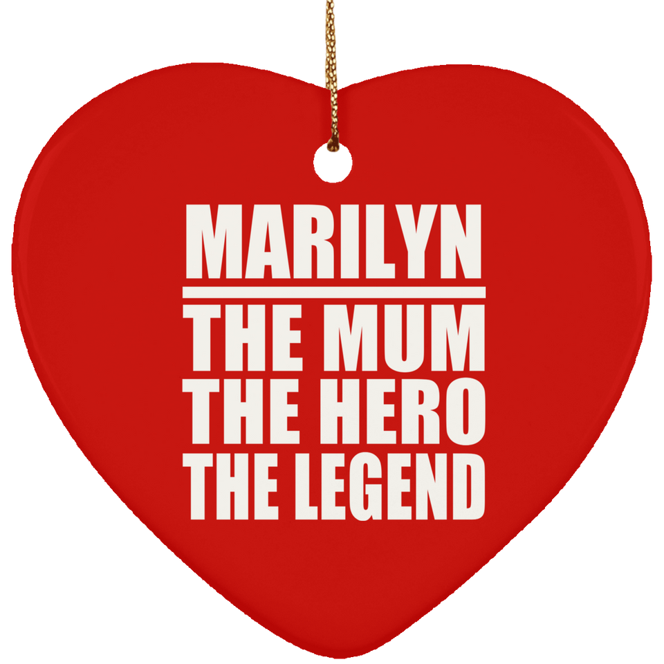 Marilyn The Mum The Hero The Legend - Heart Ornament