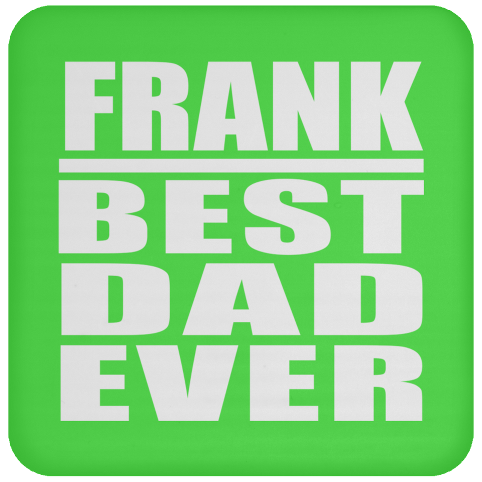 Frank Best Dad Ever - Drink Coaster