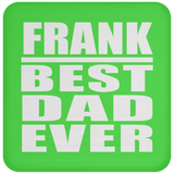 Frank Best Dad Ever - Drink Coaster
