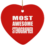 Most Awesome Stenographer - Heart Ornament