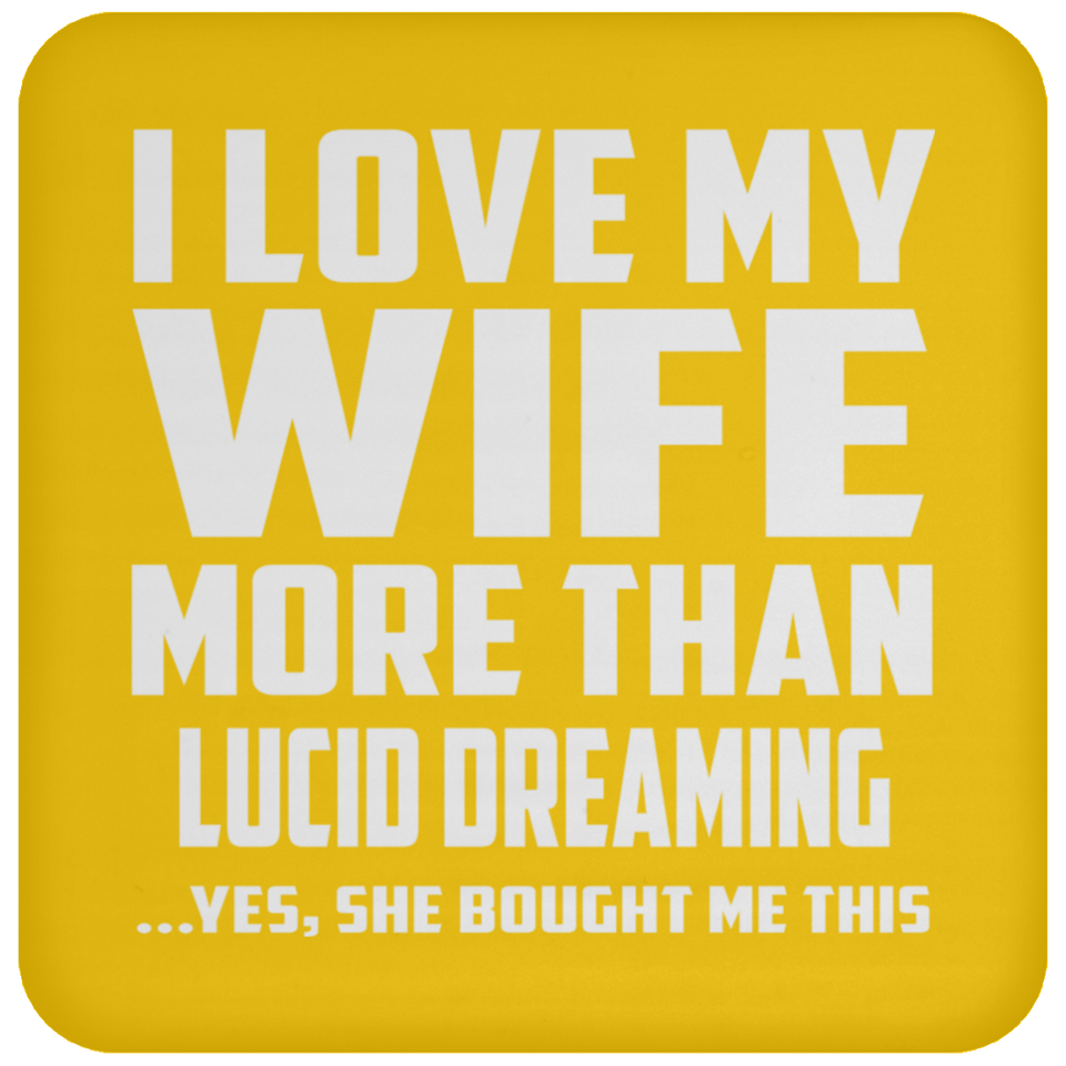I Love My Wife More Than Lucid Dreaming - Drink Coaster