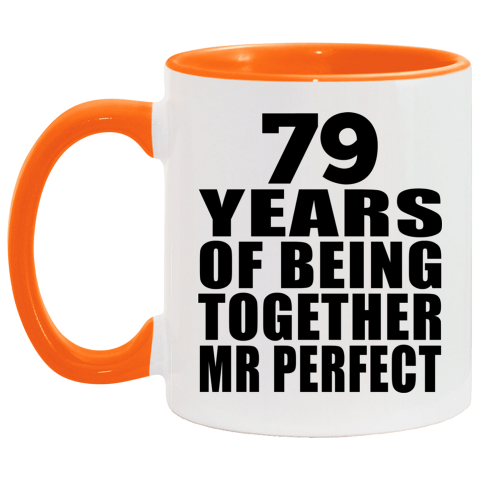79th Anniversary 79 Years Of Being Mr Perfect - 11oz Accent Mug Orange