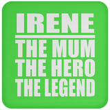 Irene The Mum The Hero The Legend - Drink Coaster