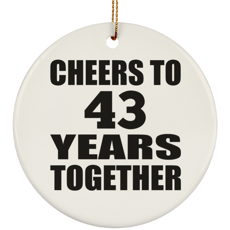 43rd Anniversary Cheers To 43 Years Together - Circle Ornament