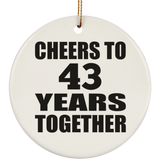 43rd Anniversary Cheers To 43 Years Together - Circle Ornament