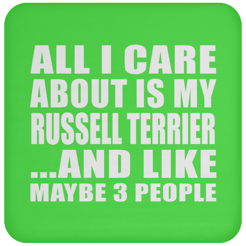 All I Care About Is My Russell Terrier - Drink Coaster