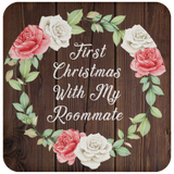 First Christmas With My Roommate - Drink Coaster A