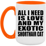 All I Need Is Love And My Exotic Shorthair Cat - 15oz Accent Mug Orange