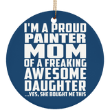 Proud Painter Mom Of Awesome Daughter - Circle Ornament
