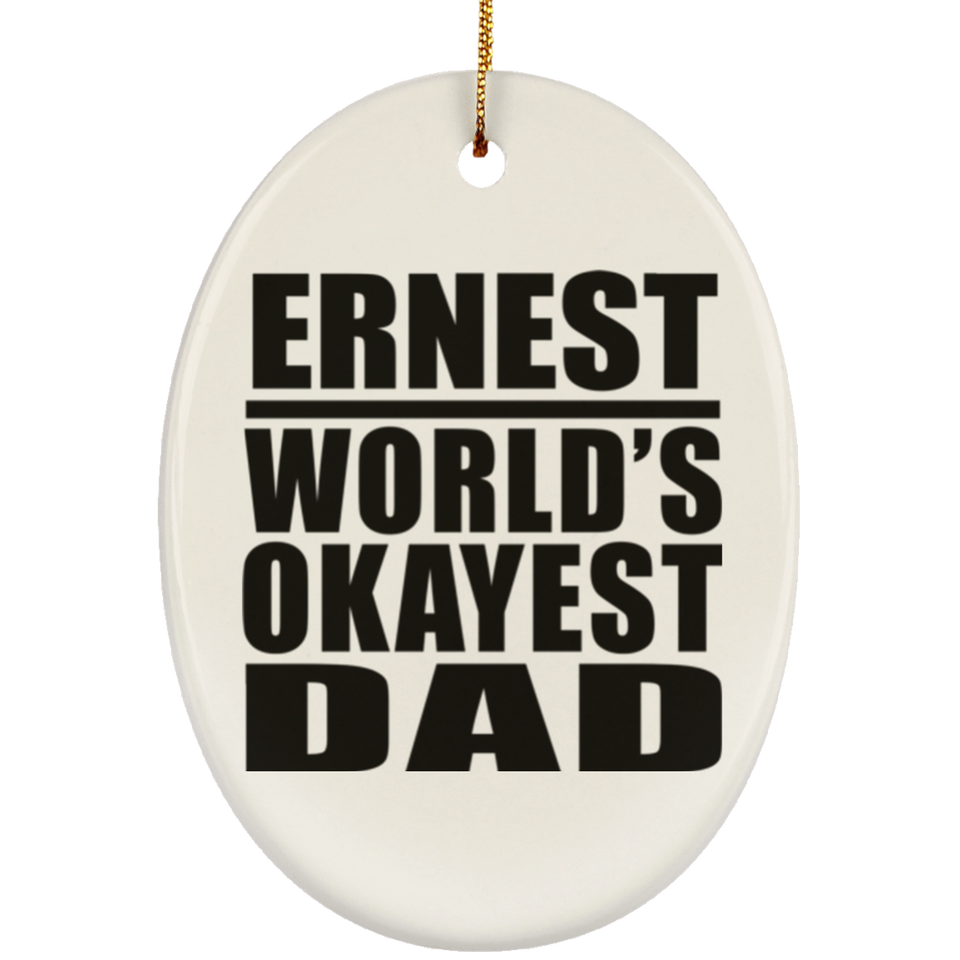 Ernest World's Okayest Dad - Oval Ornament