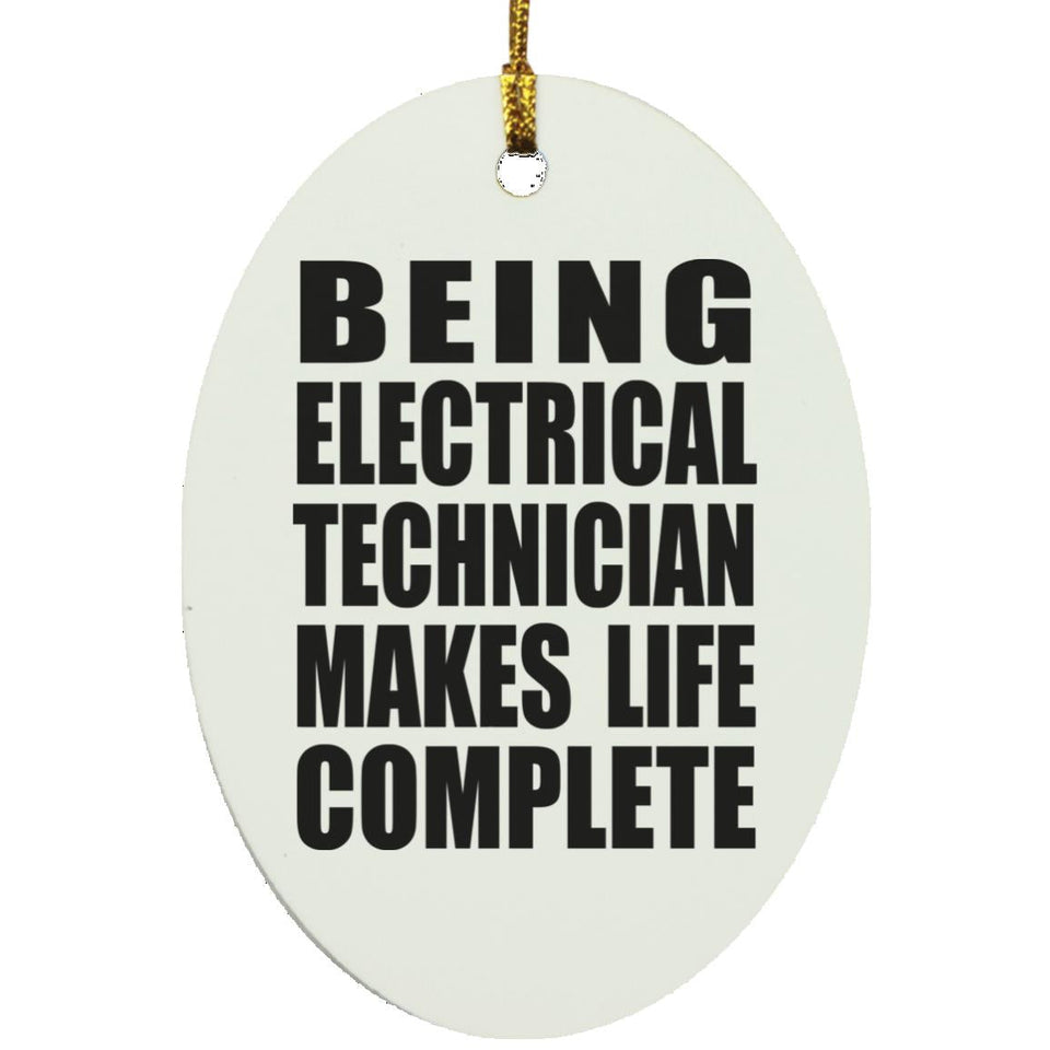 Being Electrical Technician Makes Life Complete - Oval Ornament