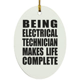 Being Electrical Technician Makes Life Complete - Oval Ornament