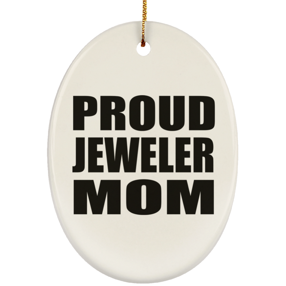 Proud Jeweler Mom - Oval Ornament