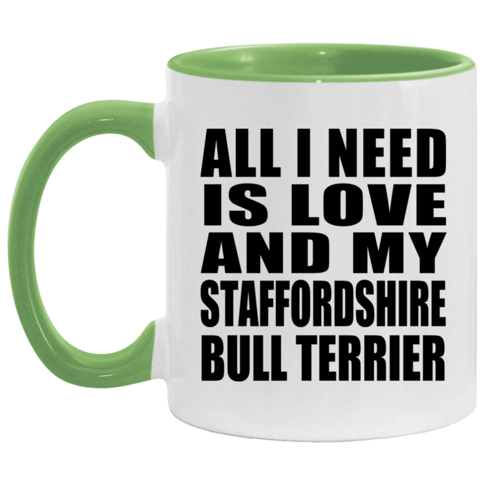 All I Need Is Love And My Staffordshire Bull Terrier - 11oz Accent Mug Green