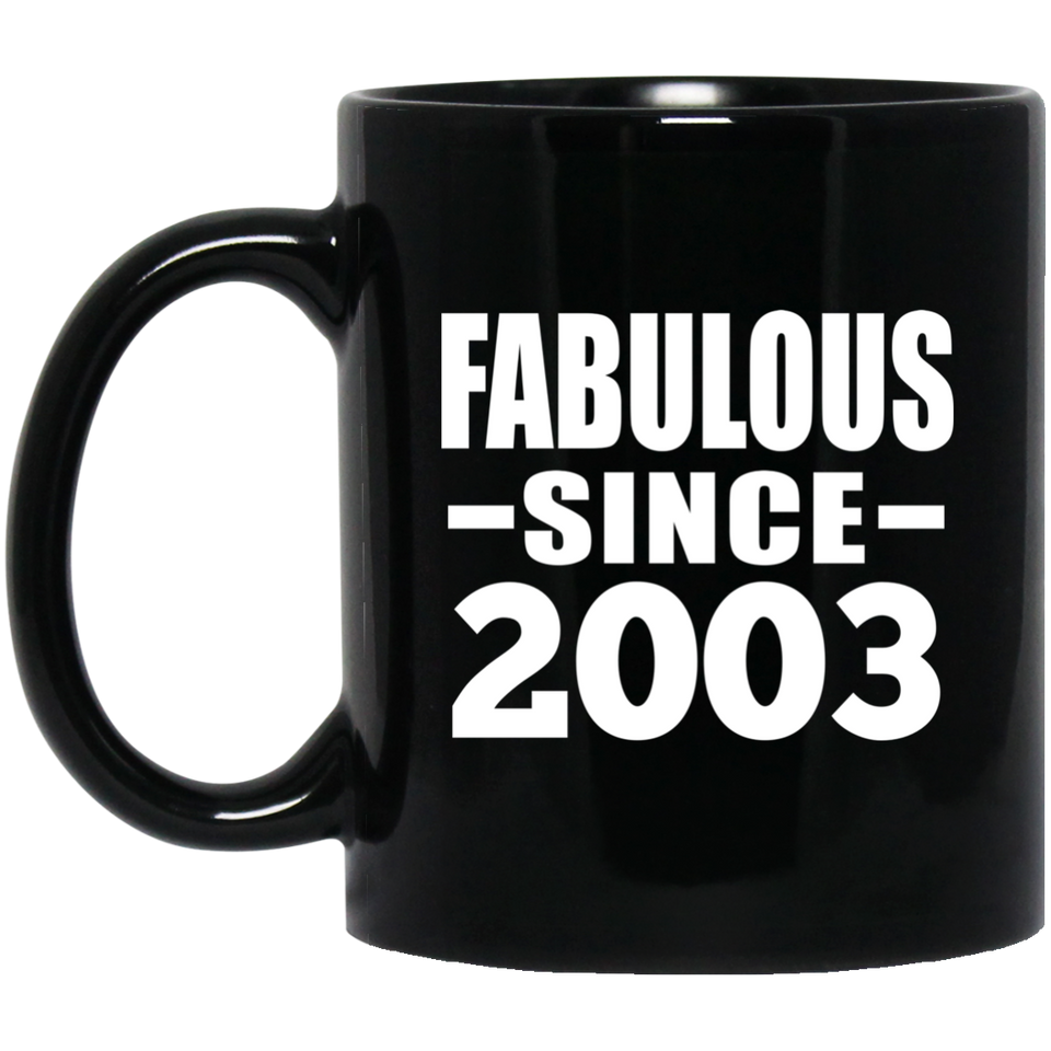 21st Birthday Fabulous Since 2003 - 11 Oz Coffee Mug Black