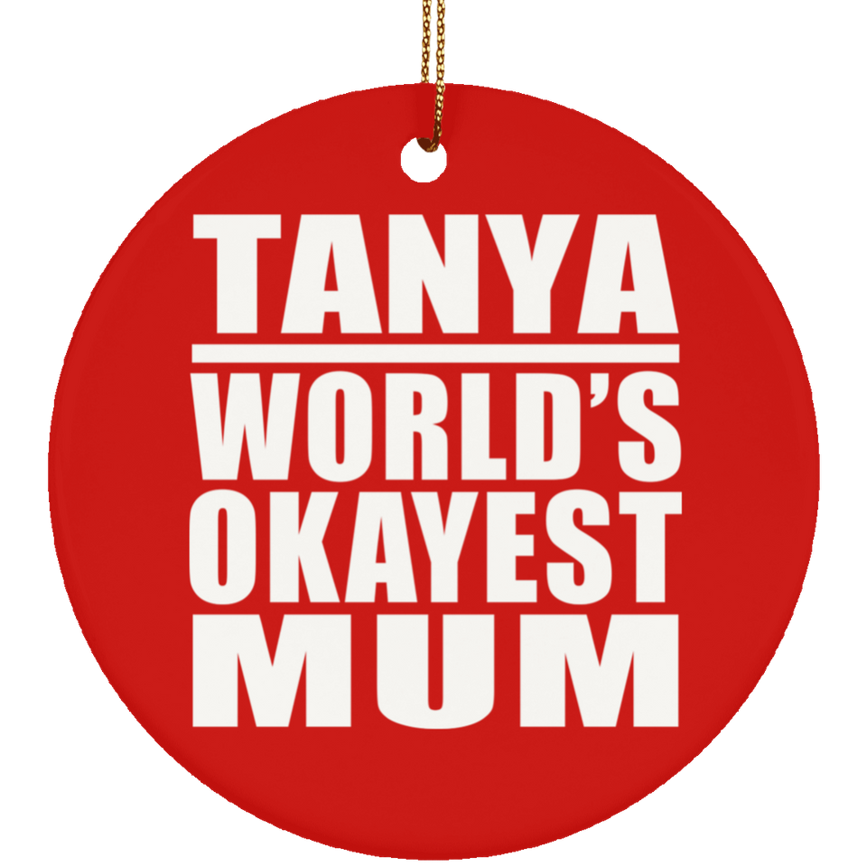 Tanya World's Okayest Mum - Circle Ornament