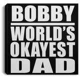 Bobby World's Okayest Dad - Canvas Square
