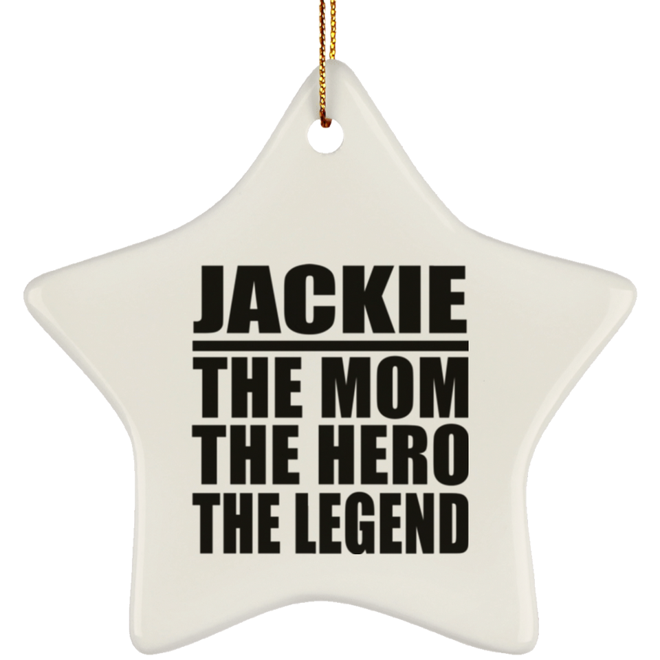 Jackie The Mom The Hero The Legend - Star Ornament